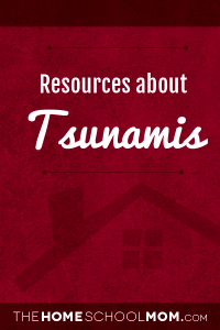 Homeschool resources about tsunamis Homeschool resources about tsunamis
