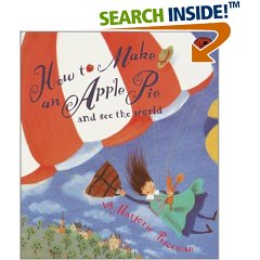 how to make an apple pie and see the world by marjorie priceman how to make an apple pie and see the world by marjorie priceman