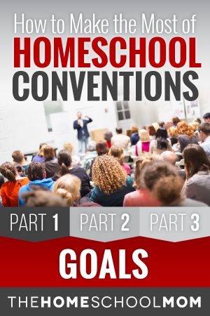 Homeschool Conventions, Part 1: Goals