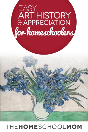 Easy Art History & Appreciation for Homeschoolers