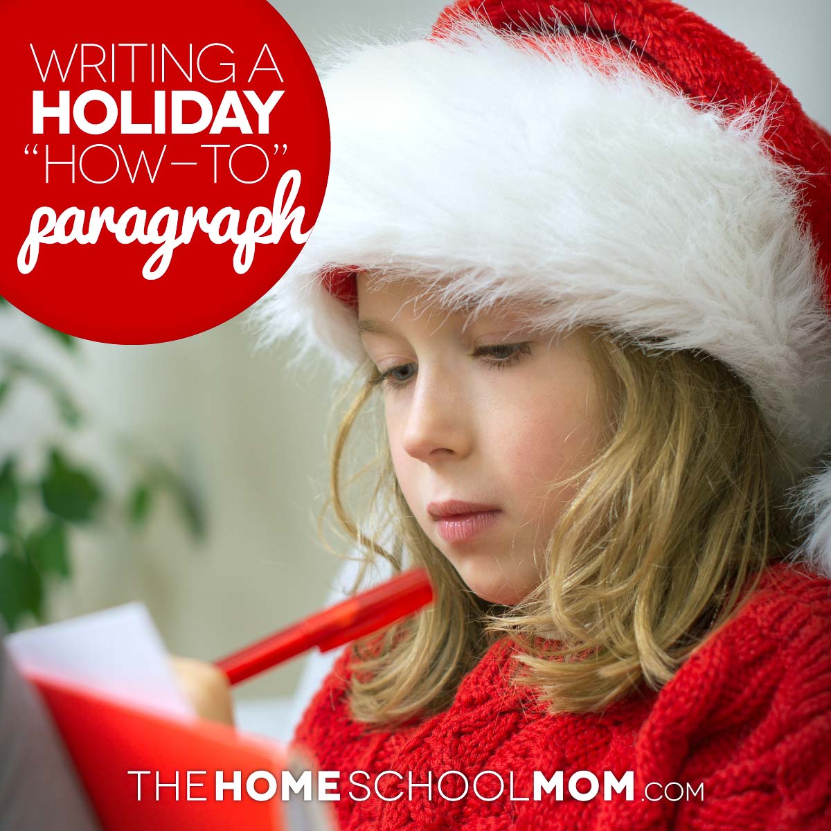 Girl in Santa hat writing; text Writing a Holiday How-To Paragraph