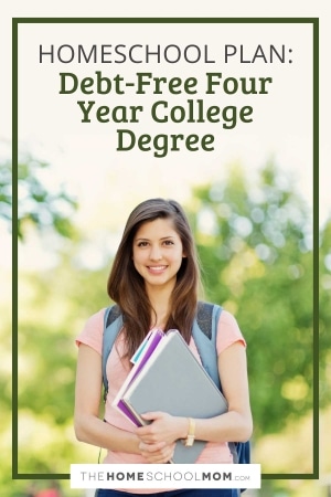 Homeschool plan: Debt-free four year college degree.