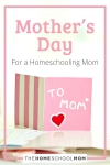 Mother's Day For a Homeschooling Mom