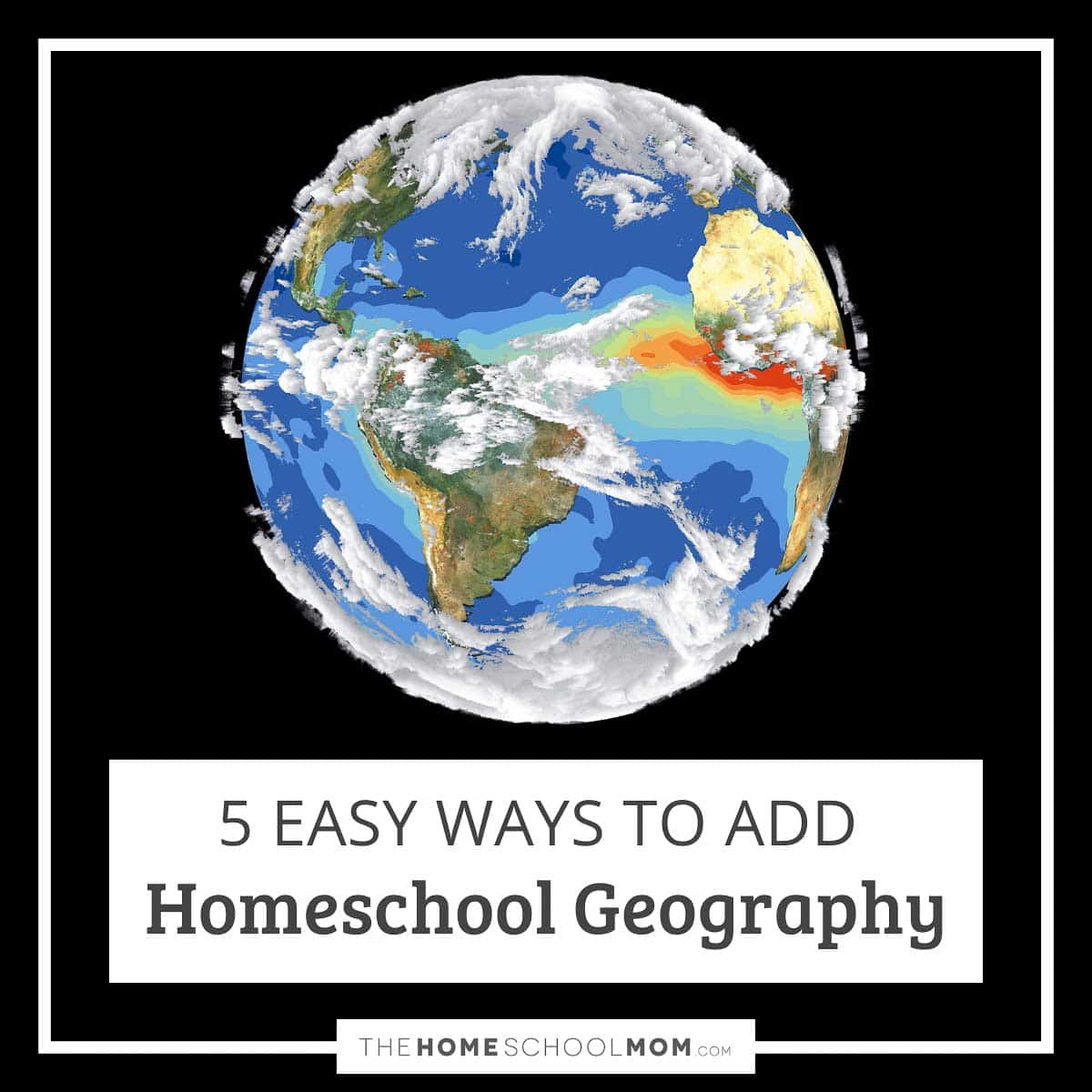 5 easy ways to add homeschool geography.