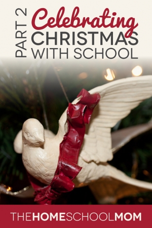 TheHomeSchoolMom Blog: Celebrating Christmas with School (part 2)