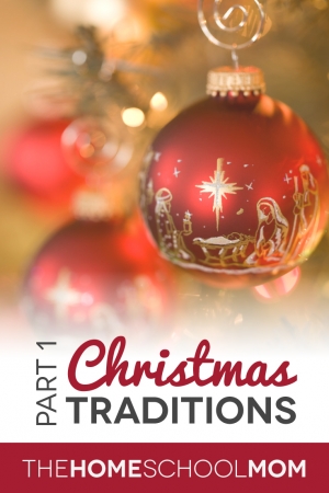 TheHomeSchoolMom Blog: Christmas Traditions, Part 1