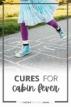 Cures for cabin fever.