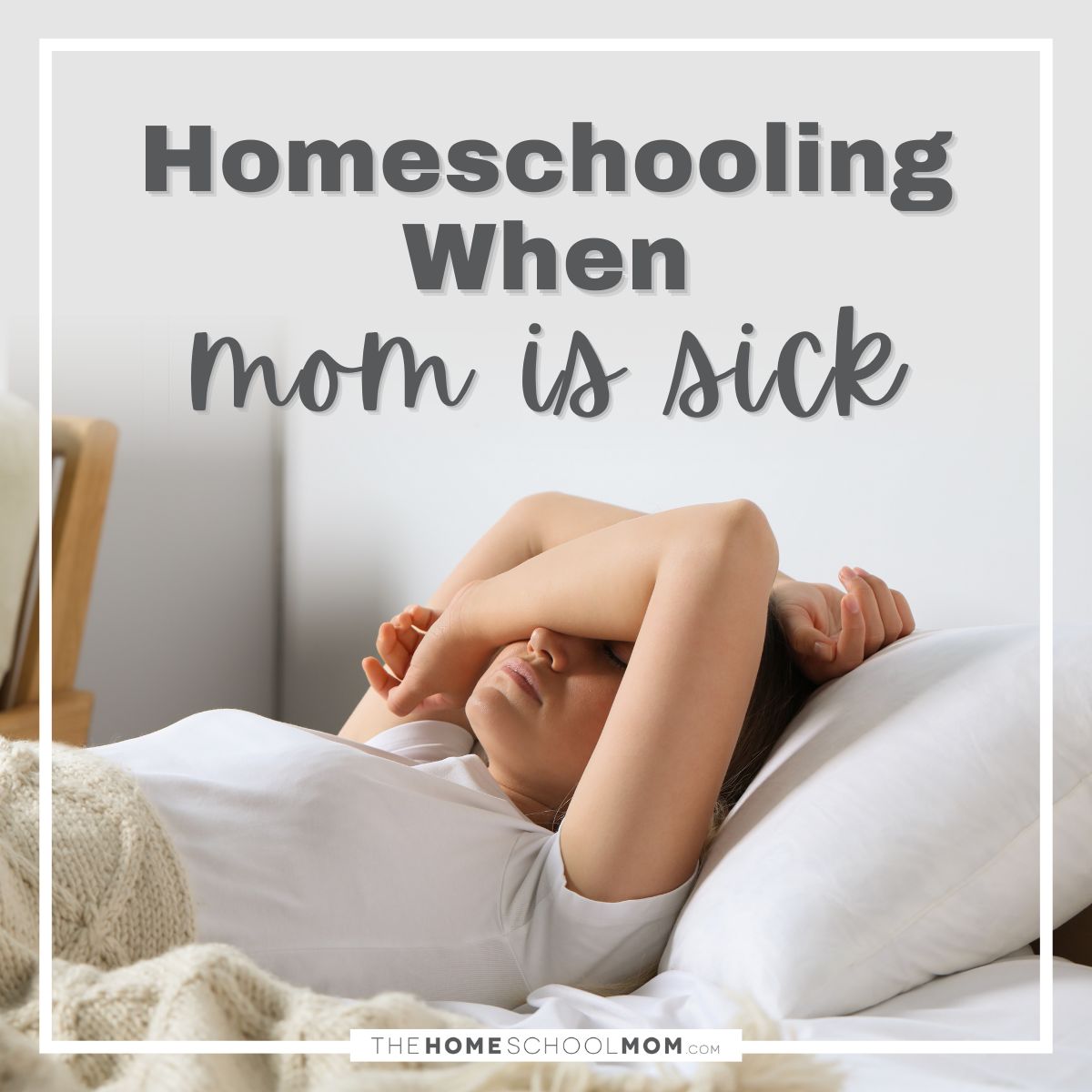 Homeschooling when mom is sick.