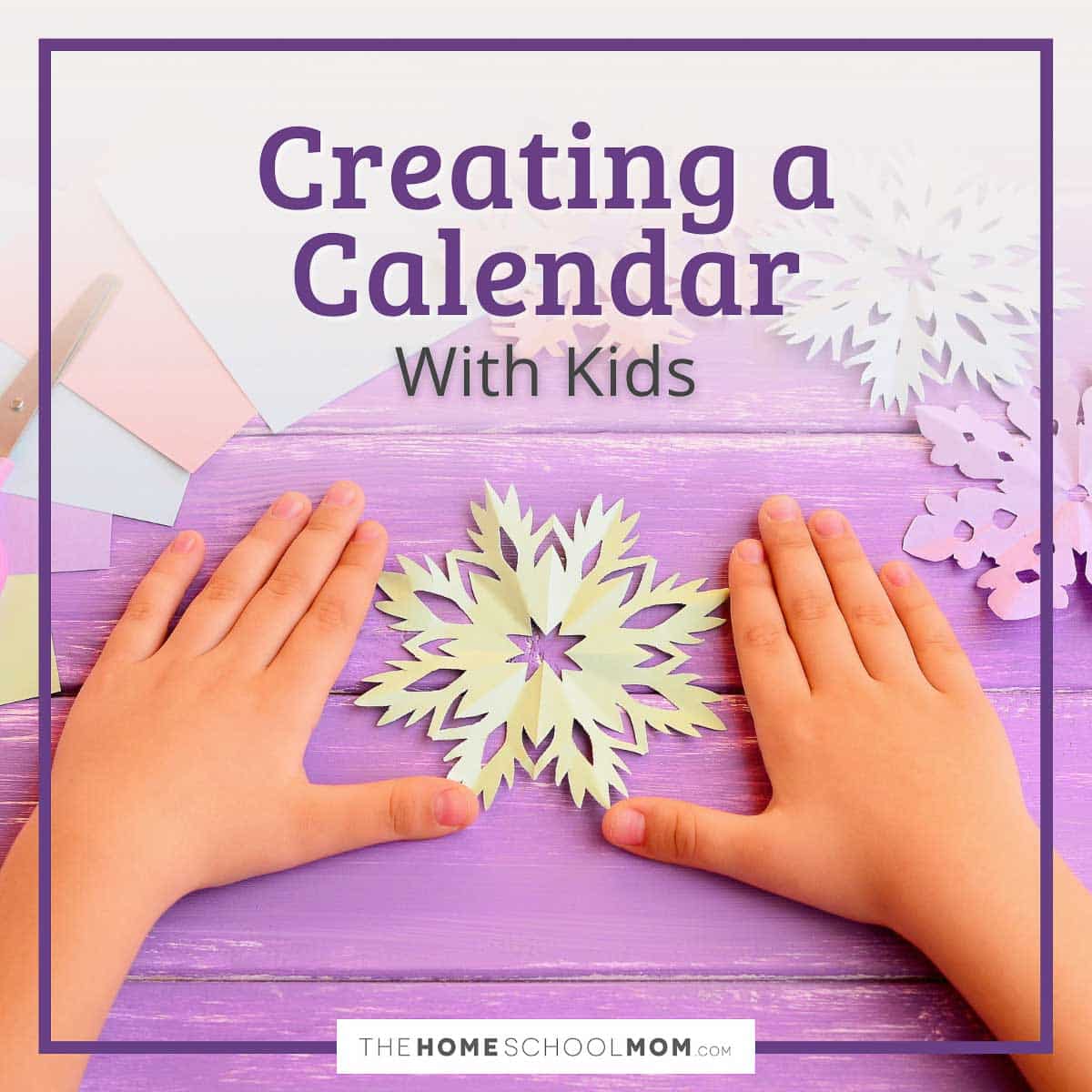 Creating a calendar with kids.