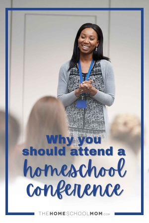 Why you should attend a homeschool conference.