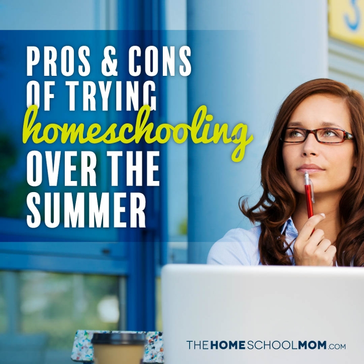 Woman looking into air as if thinking with laptop & pen; text pros & Cons of Trying Homeschooling For the Summer; TheHomeSchoolMom.com
