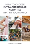 Collage showing photos of several extra-curricular activities with text How to Choose Extra-Curricular Activities for Your Family.