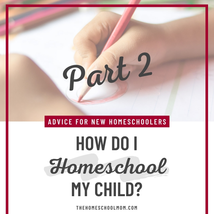 Child drawing with text How Do I Homeschool My Child? Advice for New Homeschoolers Part 2