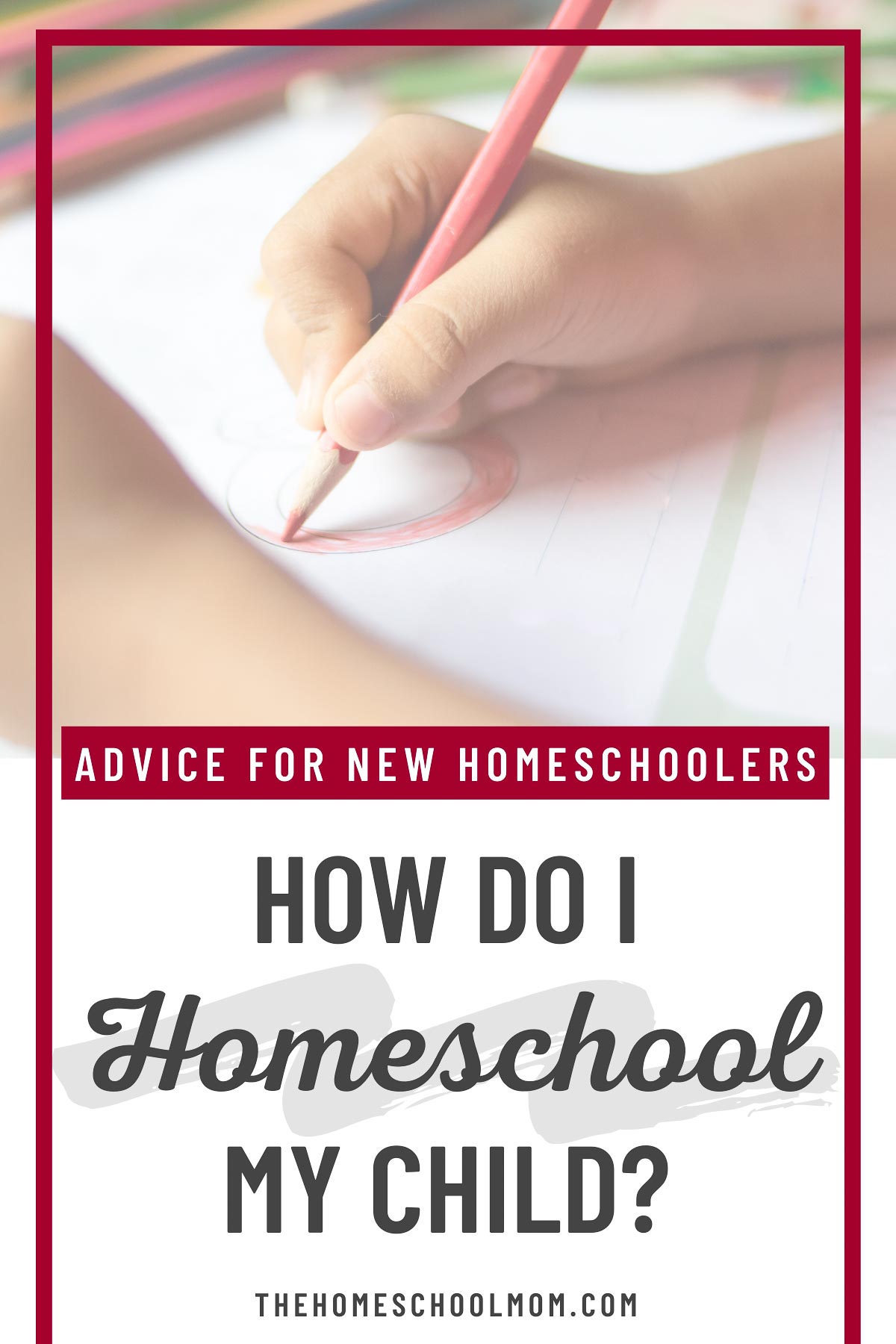 Child drawing with text How Do I Homeschool My Child? Advice for New Homeschoolers