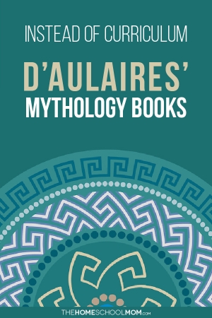 Instead of Homeschool Curriculum: D'Aulaires' Mythology Books