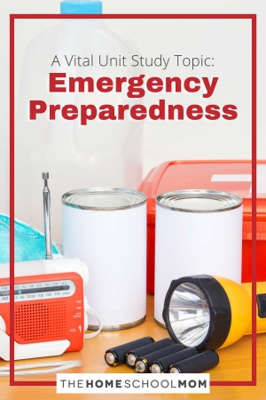 A Vital Unit Study Topic: Emergency Preparedness