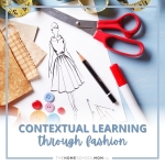 Contextual Learning: Homeschooling Through Fashion