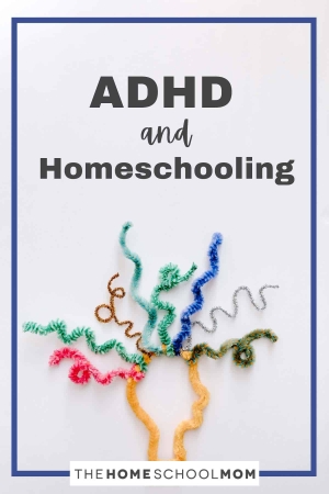 ADHD and homeschooling.
