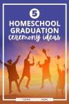 5 homeschool graduation ceremony ideas.