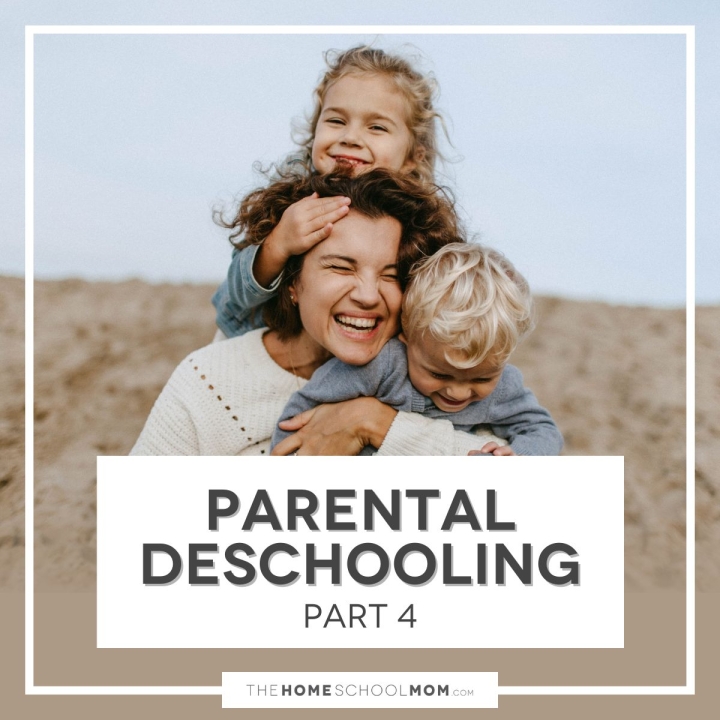 Parental Deschooling Part 4.