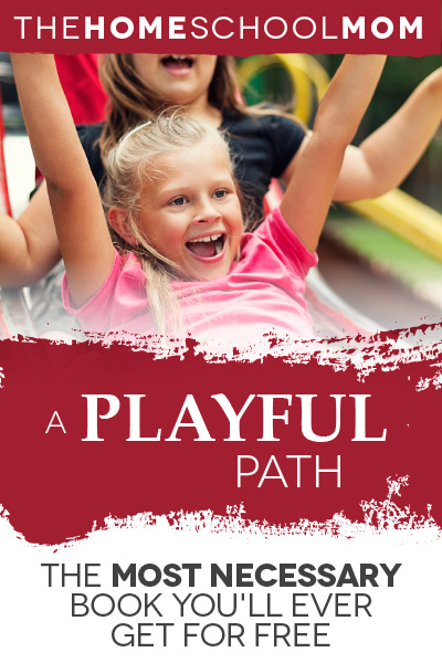 TheHomeSchoolMom Blog: "A Playful Path" - The Most Necessary Book You'll Ever Get for Free