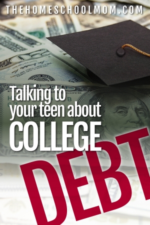 TheHomeSchoolMom Blog: Talking to Your Teen About College Debt