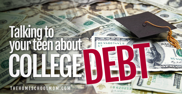 TheHomeSchoolMom Blog: Talking to Your Teen About College Debt