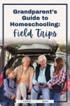 Grandparent's Guide to Homeschooling: Field Trips.