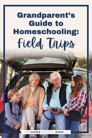 Grandparent's Guide to Homeschooling: Field Trips.