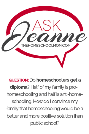 Ask Jeanne: Do Homeschoolers Get a Diploma?