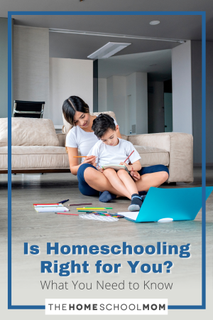 Is Homeschooling Right for You? What You Need to Know