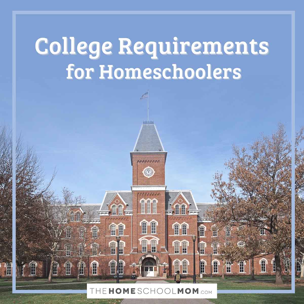 College Requirements for Homeschoolers.