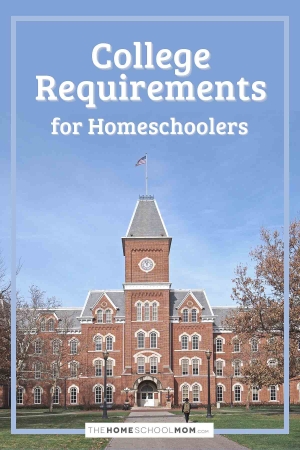 College Requirements for Homeschoolers.