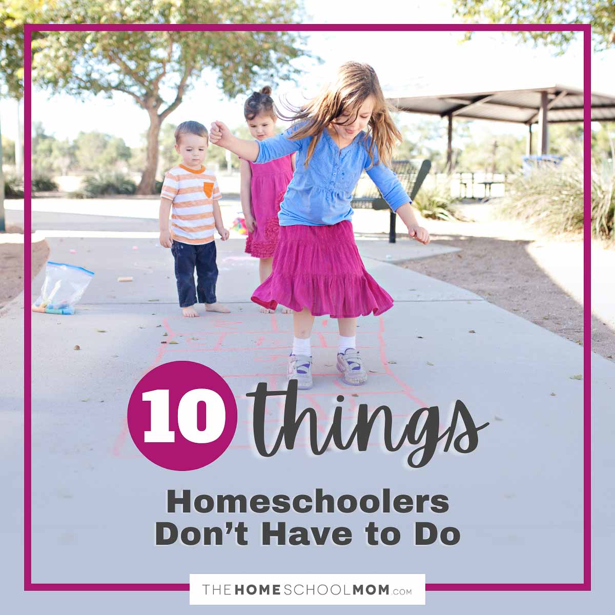 Ten Things Homeschoolers Don’t Have To Do.