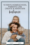 10 Ways Homeschool Parents Can Create & Maintain Balance.