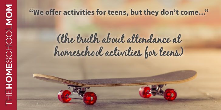 TheHomeSchoolMom Blog: The truth about homeschool activities for teens