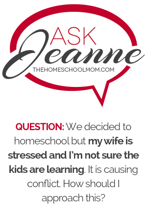 Ask Jeanne: Is My Wife Really Homeschooling?