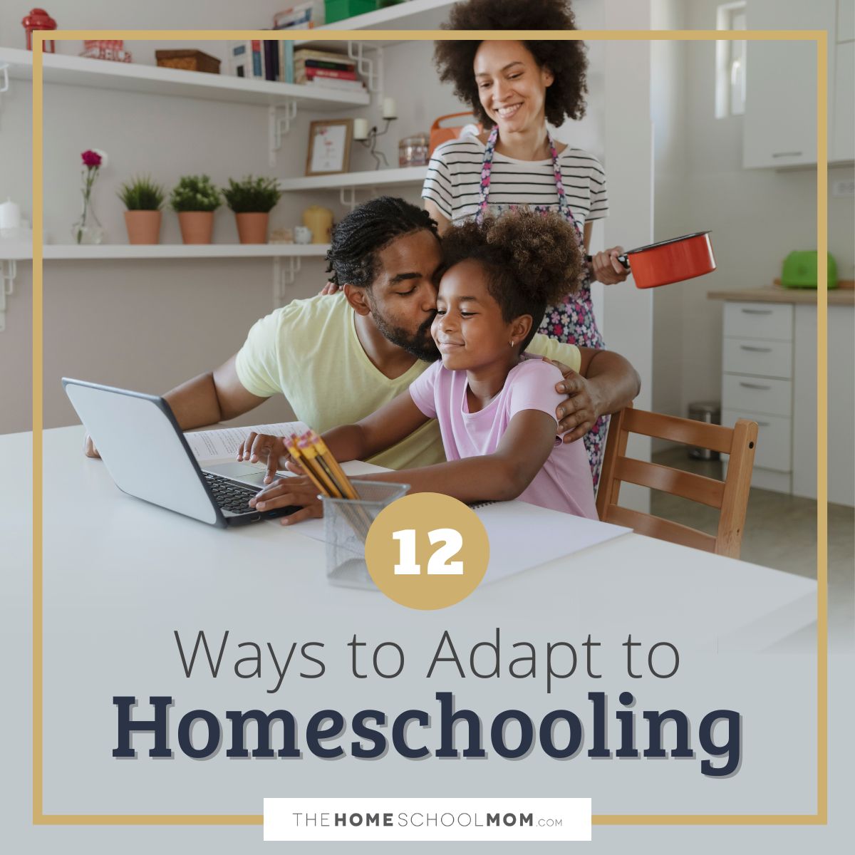 12 ways to adapt to homeschooling.