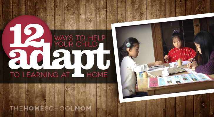 TheHomeSchoolMom Blog: 12 Ways to Help You Child Adapt to Homeschooling