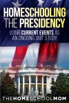 Homeschooling the Presidency: Using Current Events as an Ongoing Unit Study