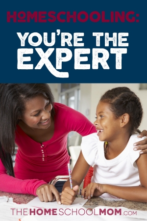 You're the Homeschool Expert on Your Kids!