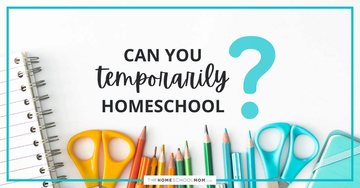 Can You Homeschool Temporarily