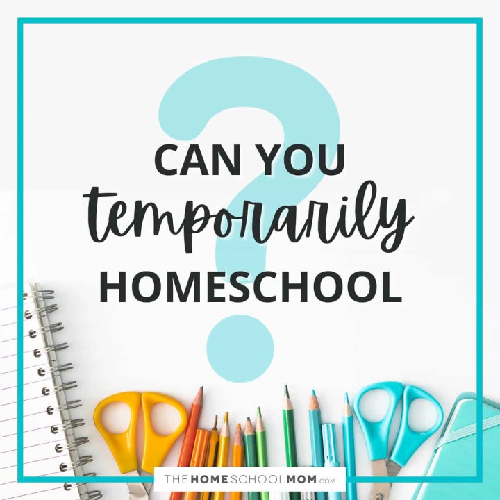 Can You Temporarily Homeschool?