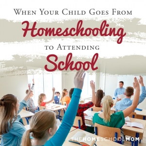 Students in a classroom with hands raised and text: TheHomeSchoolMom Blog: When your child goes from homeschooling to public school