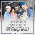 Homeschooling a High Schooler Who Is Not College-Bound