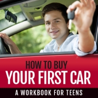 How To Buy Your First Car: A Workbook For Teens How To Buy Your First Car: A Workbook For Teens