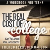 The Real Cost of College: Can You Afford Your Top Choice? The Real Cost of College: A Workbook for Teens
