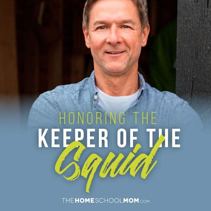 Honoring the Keeper of the Squid - TheHomeschoolMom Blog