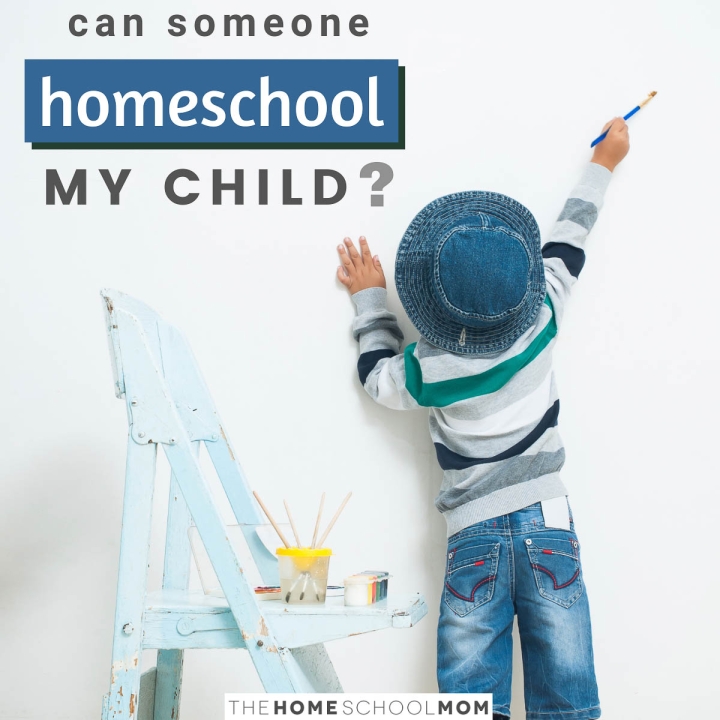 Child with easel and paint brush and text Can Someone Homeschool My Child - TheHomeSchoolMom.com