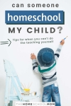 Child with easel and paint brush and text Can Someone Homeschool My Child - TheHomeSchoolMom.com